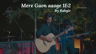 Mere Gaon Aaoge 1 & 2 By Rahgir | Band version