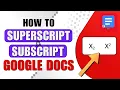 How to Do Superscript Subscript in Google Docs