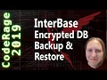 Backup Restore Encrypted InterBase Instances - CodeRage 2019