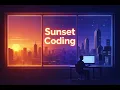 Sunset Coding Session Chillstep for Deep Focus