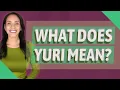 What does Yuri mean