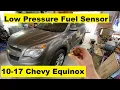 Low Pressure Fuel Sensor Replacement Chevy Equinox 2010 2011 2012 2013 2014 2015 2016 2017
