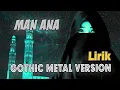 MAN ANA Lirik Video Sholawat versi Gothic Metal