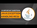Java Exception Handling MCQs l Top 20 Java Exception Handling Questions and Answers