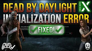 Fix Dead by Daylight Initialization Error The Game Has Initialized Incorrectly Error on Xbox