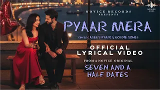 Pyaar Mera Lyrical Video | Seven And A Half Dates | Karan Wahi | Surbhi Jyoti | Asees K | Goldie S