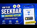 ANDROID - SEEK BAR WITH CUSTOM THUMB ICON TUTORIAL IN KOTLIN