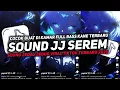 Lagu DJ SOUND JJ SEREM V7 FULL BASS GACOR KANE COCOK BUAT KAMAR MENGKANE VIRAL TIKTOK TERBARU 2025🎧