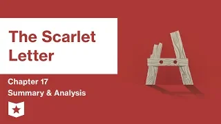 The Scarlet Letter Chapter 17 Summary and Analysis Nathaniel Hawthorne