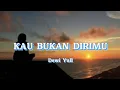 Download Lagu KAU BUKAN DIRIMU - Dewi Yull