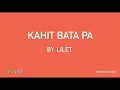Kahit Bata Pa - Lilet (lyrics) #lilet #Lilet #Kahitbatapa #Aidababes