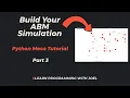 Python Mesa Tutorial - Build Your ABM Simulation Part 3