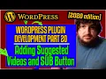 YouTube Suggested Vids and Sub Button - WordPress Boilerplate Plugin Development 2020 part 20