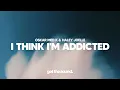 Lagu oskar med k \u0026 Haley Joelle - i think i'm addicted