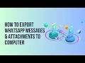 How to Export WhatsApp Messages Attachments to Computer