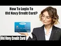 How to Login Old Navy Credit Card Old Navy Credit Card Tutorial