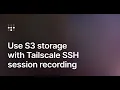 Using Tailscale SSH Session Recording with Amazon S3