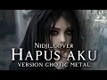 Lagu 🎵Nidji_Hapus Aku-(Cover version ghotic metal) 