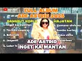 Download Lagu FULL ALBUM ADE ASTRID 2025