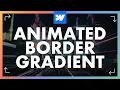Master Animated Gradient Borders in Webflow in Just 3 Minutes