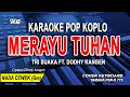 Download Lagu Tri Suaka Ft. Dodhy Kangen - Merayu Tuhan [Karaoke] | Versi Koplo Nada Wanita