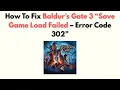 How to Fix Baldur s Gate 3 Save Game Load Failed - Error Code 302