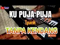 Download Lagu KU PUJA PUJA  Cipt. Ipank  TANPA KENDANG