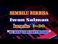 Download Lagu Sembilu Berbisa - Iwan Salman - karaoke || D=DO ORIGINAL
