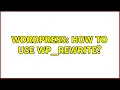 Wordpress How to use WP - rewrite
