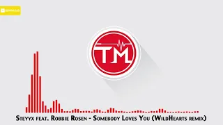 Download Steyyx feat. Robbie Rosen - Somebody Loves You (WildHearts Remix) MP3