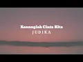Kenanglah Cinta Kita - Judika (Lirik)