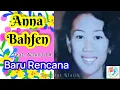 Anna Bahfen - Baru Rencana
