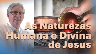 LIÇÃO 07 - AS NATUREZAS HUMANA E DIVINA DE JESUS - PR. ELSO RODRIGUES