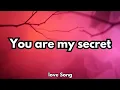 Download Lagu you are my secret 💋 English (lyrics) romantic love song 