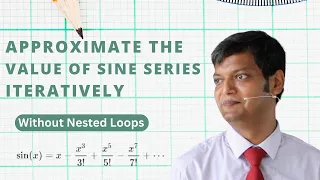 How to Approximate Sine of an Angle without Nested Loops using Sine Series