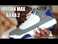 JORDAN MAX AURA 2- UNBOXING REVIEW AND ON FOOT BLUE