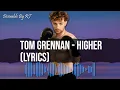Download Lagu Tom Grennan - Higher (Lyric Video)