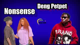 Nonsense By Deng Petpet New Song South Sudan Music 2025 