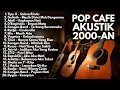 Download Lagu PLAYLIST POP INDONESIA 2000-AN PALING HITS VERSI AKUSTIK | Playlist Full Album Lagu Indonesia