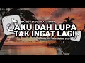 Download Lagu DJ AKU DAH LUPA X GARAM DAN MADU VIRAL TIKTOK TERBARU