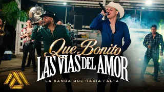 La Banda Que Hacía Falta - Que Bonito, Las Vías Del Amor (Video Oficial)