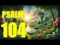 Psalm 104 Reading O Lord My God You Are Very Great With words - KJV