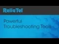 ReliaTel Powerful Troubleshooting Tools