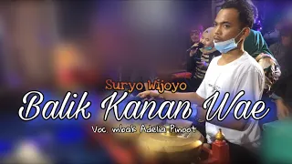 Download BALIK KANAN WAE versi Jaranan SURYO WIJOYO - Voc. Adelia Pinoot MP3