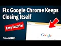 SOLVED Why Chrome Closes Automatically and How to Fix It