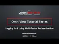 OmniView Tutorial - Logging In Multi-Factor Authentication