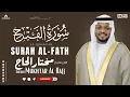 Lagu Surah Al-Fath (48) - Listen Before Sleep | Calming Quran Recitation by Sheikh Mukhtar Al-Hajj | 4K