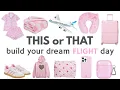 Build your dream FLIGHT day This or That