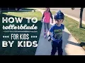 How to Rollerblade For Kids By Kids