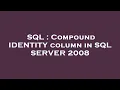 SQL Compound IDENTITY column in SQL SERVER 2008